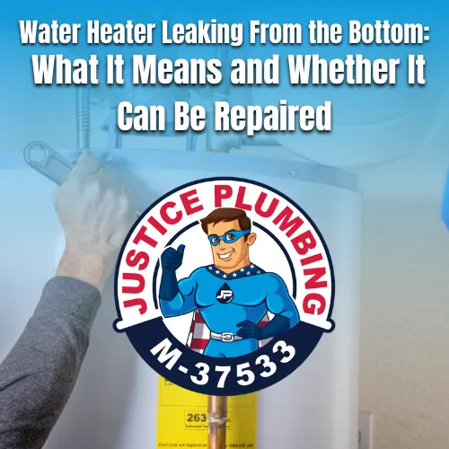 Justice Plumbing licensed technician inspecting the bottom of a leaking residential water heater tank, with the blog title 'Water Heater Leaking From the Bottom: What It Means and Whether It Can Be Repaired